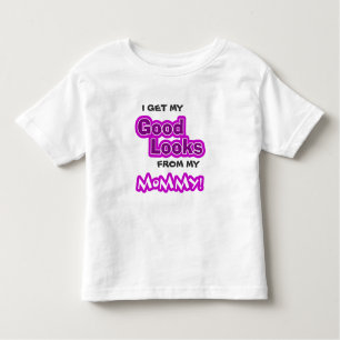 I get my GOOD LOOKS from my Mummy! Toddler T-Shirt