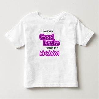 I get my GOOD LOOKS from my Mummy! Toddler T-Shirt
