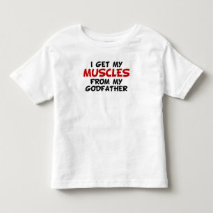 I Get My Muscles From My Godfather Toddler T-Shirt