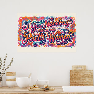 I Get Nervous Around Pretty Women Funny Social Poster
