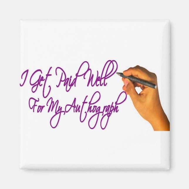 I Get Paid For My Autograph Magnet (Front)