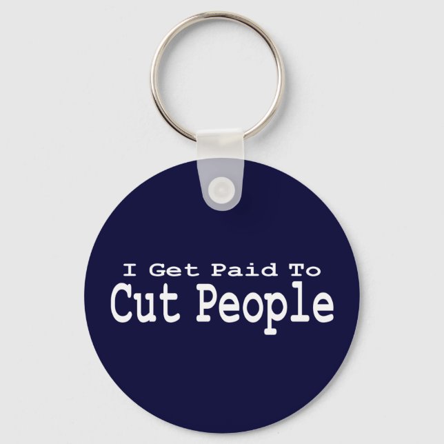 I Get Paid To Cut People Gifts Key Ring (Front)