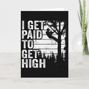 I Get Paid To Get High Tree Climbing Joke Tree Wor Card