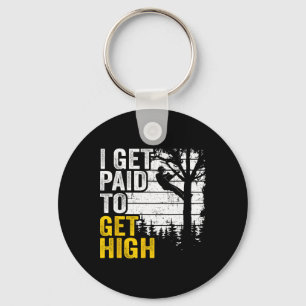 I Get Paid To Get High Tree Climbing Joke Tree Wor Key Ring