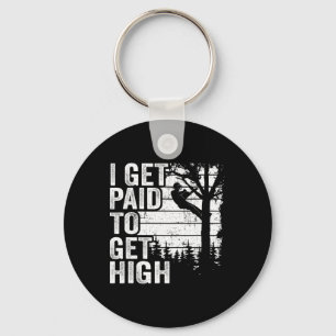 I Get Paid To Get High Tree Climbing Joke Tree Wor Key Ring