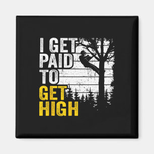 I Get Paid To Get High Tree Climbing Joke Tree Wor Magnet