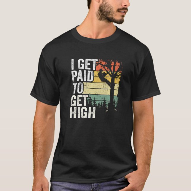 I Get Paid To Get High Tree Climbing Joke Tree Wor T-Shirt (Front)