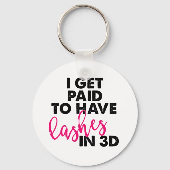 I Get Paid to Have 3D Lashes Key Ring (Front)