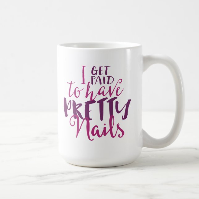 I Get Paid To Have Pretty Nails 15oz Mug (Right)