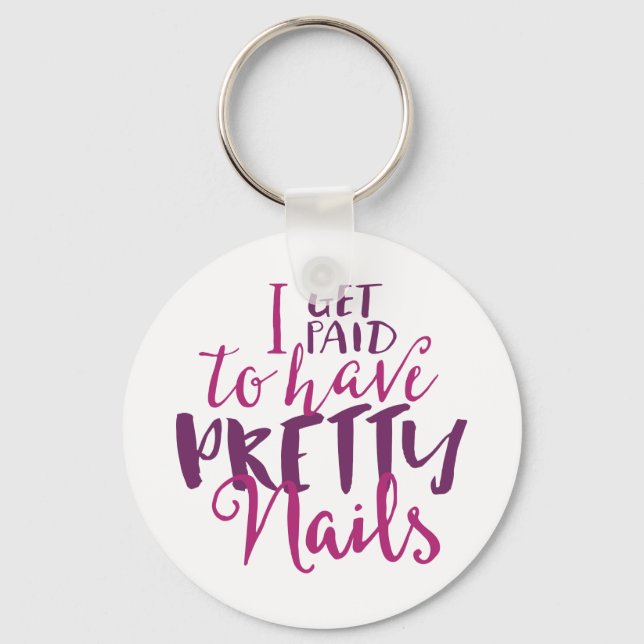I Get Paid To Have Pretty Nails 2.25" Keychain (Front)