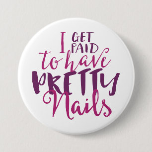 I Get Paid To Have Pretty Nails 3" Button