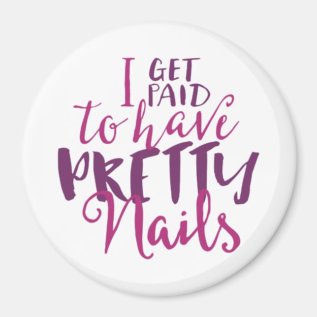 I Get Paid To Have Pretty Nails 3" Round Magnet (Front)