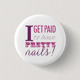 I Get Paid to Have Pretty Nails Button