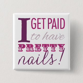 I Get Paid to Have Pretty Nails Button