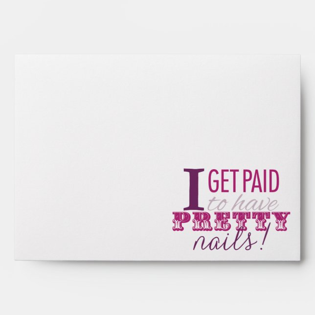 I Get Paid to Have Pretty Nails Envelopes (Front)