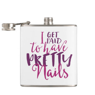 I Get Paid To Have Pretty Nails Flask