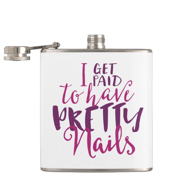 I Get Paid To Have Pretty Nails Flask (Opened)