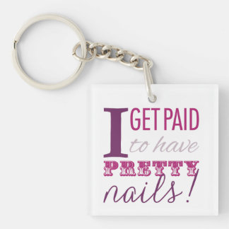 I Get Paid to Have Pretty Nails Keychain