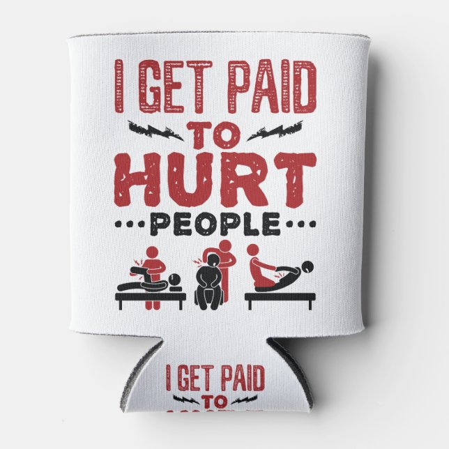 I Get Paid to Hurt People Can Cooler (Front)