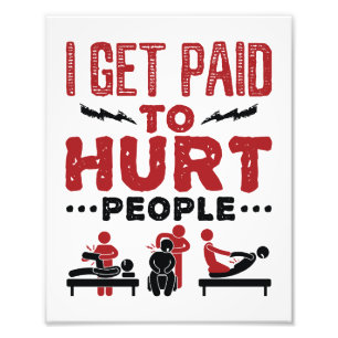 I Get Paid to Hurt People Photo Print