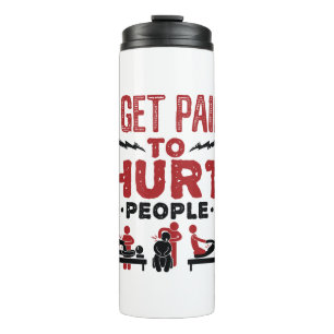 I Get Paid to Hurt People Thermal Tumbler