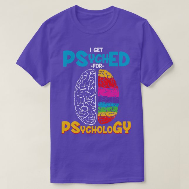 I get psyched for psychology Funny psychologist gi T-Shirt (Design Front)