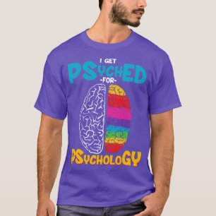 I get psyched for psychology Funny psychologist gi T-Shirt