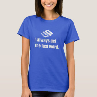 I get the last word court reporter T-Shirt