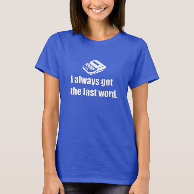 I get the last word court reporter T-Shirt (Front)