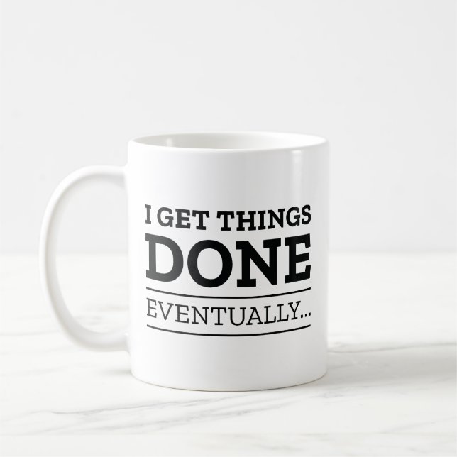 I Get Things Done Eventually Coffee Mug (Left)