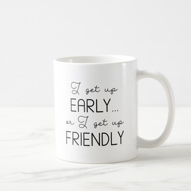 I Get Up Early Coffee Mug (Right)