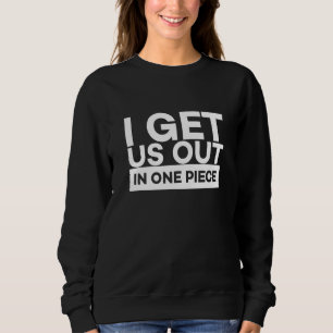 I Get Us Out In One Piece Friend Matching Couple Sweatshirt