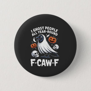 I Ghost People All Year Around F-Caw-F Halloween 6 Cm Round Badge
