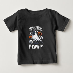 I Ghost People All Year Around F-Caw-F Halloween Baby T-Shirt