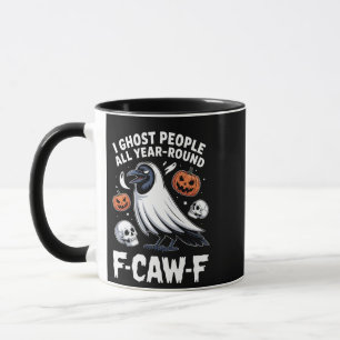 I Ghost People All Year Around F-Caw-F Halloween  Mug