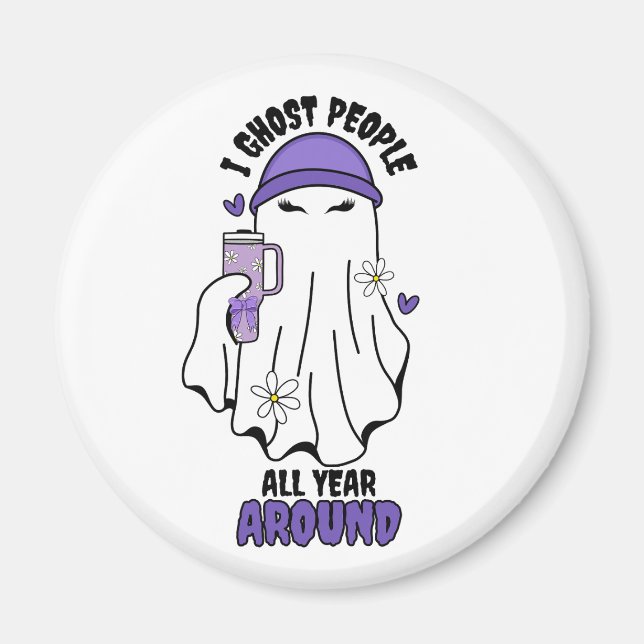 I ghost People all year around Funny Ghost Purple Magnet (Front)