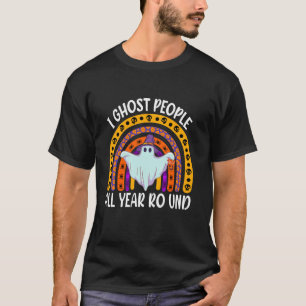 I Ghost People All Year Round Funny Rainbow Ghost  T-Shirt