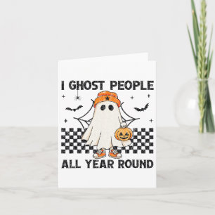I Ghost People All Year Round Halloween Card