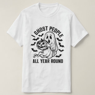 I ghost people all year round T-Shirt