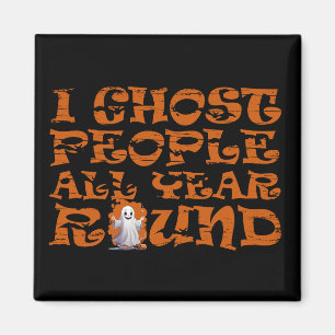 I ghost people all year round vintage Halloween Magnet