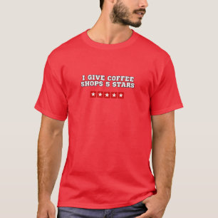 I Give Coffee Shops 5 Stars friends T-Shirt