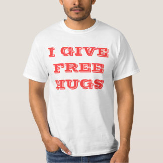 I GIVE, FREE HUGS T-Shirt