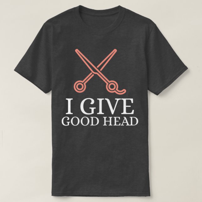 I Give Good Head T-Shirt (Design Front)