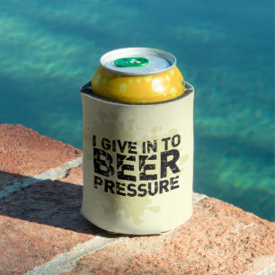 I give in to beer pressure Funny Beer Can Cooler