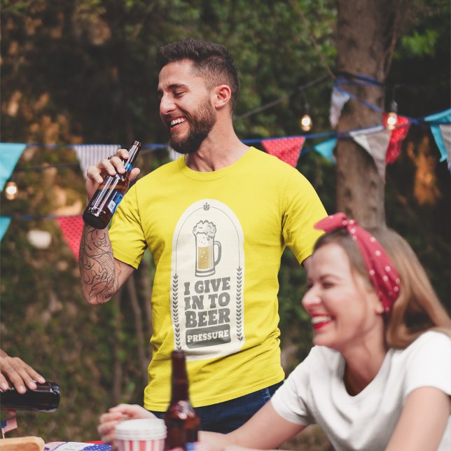 I Give In To Beer Pressure  T-Shirt (Creator Uploaded)