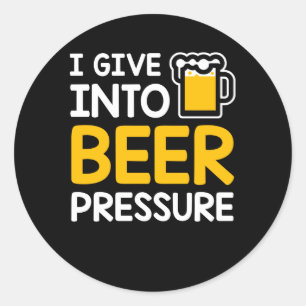 I Give Into Beer Pressure Beer Drinking Classic Round Sticker