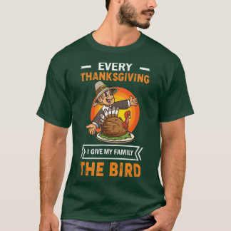 I Give My Family The Bird Celebrate Holiday Thanks T-Shirt