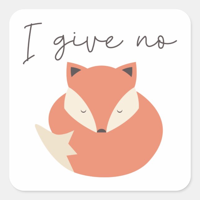 I Give No Fox Square Sticker (Front)