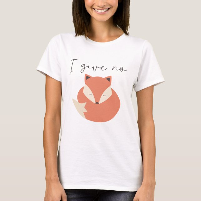 I Give No Fox T-Shirt (Front)