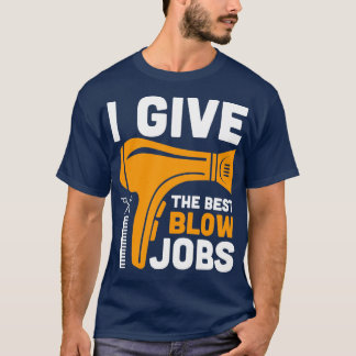I Give The Best Blow Jobs Barber Funny Shirt
